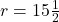 r=15\frac{1}{2}