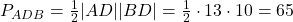 P_{ADB}=\frac{1}{2}|AD||BD|=\frac{1}{2}\cdot 13\cdot 10=65