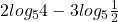 2log_54-3log_5\frac{1}{2}