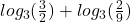 log_3(\frac{3}{2})+log_3(\frac{2}{9})