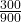 \frac{300}{900}