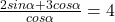\frac{2sin\alpha+3cos\alpha}{cos \alpha}=4