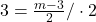 3=\frac{m-3}{2}/ \cdot 2