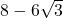 8-6\sqrt{3}