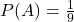P(A)=\frac{1}{9}