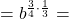 Rendered by QuickLaTeX.com =b^{\frac{3}{4}\cdot \frac{1}{3}}=