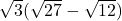 \sqrt{3}(\sqrt{27}-\sqrt{12})
