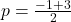 p=\frac{-1+3}{2}