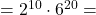 =2^{10}\cdot6^{20}=