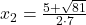 x_2=\frac{5+\sqrt{81}}{2 \cdot 7}