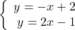 \left\{\begin{array}{rcl}y=-x+2\\y=2x-1\end{array} \right.