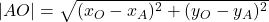 |AO|=\sqrt{(x_O-x_A)^2+(y_O-y_A)^2}
