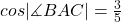 cos|\measuredangle BAC|=\frac{3}{5}