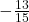 -\frac{13}{15}