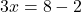 3x=8-2