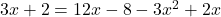 3x+2=12x-8-3x^2+2x