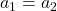 a_1=a_2
