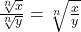 \frac{\sqrt[n]{x}}{\sqrt[n]{y}}=\sqrt[n]{\frac{x}{y}}