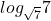 log_{\sqrt{7}}7