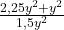 \frac{2,25y^2+y^2}{1,5y^2}