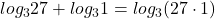 log_3 27+log_3 1=log_3(27\cdot 1)
