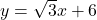 y=\sqrt{3}x+6