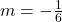 m=-\frac{1}{6}