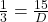 \frac{1}{3}=\frac{15}{D}