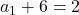 a_1+6= 2