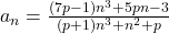 a_n=\frac{(7p-1)n^3+5pn-3}{(p+1)n^3+n^2+p}