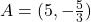 A=(5, -\frac{5}{3})