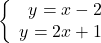 \left\{\begin{array}{rcl}y=x-2\\y=2x+1\end{array} \right.