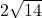 2\sqrt{14}
