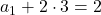 a_1+2\cdot 3= 2