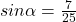 sin \alpha=\frac{7}{25}