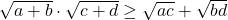 \sqrt{a+b}\cdot\sqrt{c+d}\geq\sqrt{ac}+\sqrt{bd}