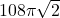 108\pi \sqrt{2}