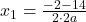x_1=\frac{-2-14}{2\cdot2a}