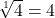\sqrt[1]{4}=4