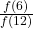 \frac{f(6)}{f(12)}