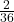 \frac{2}{36}