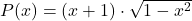 P(x)=(x+1)\cdot\sqrt{1-x^2}