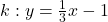 k: y=\frac{1}{3}x-1
