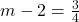 m-2=\frac{3}{4}