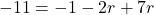 -11=-1-2r+7r