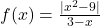 f(x)=\frac{|x^2-9|}{3-x}