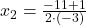 x_2=\frac{-11+1}{2\cdot (-3)}