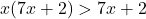 x(7x+2)>7x+2