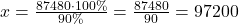 x=\frac{87480\cdot 100\%}{90\%}=\frac{87480}{90}=97200