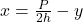 x=\frac{P}{2h}-y